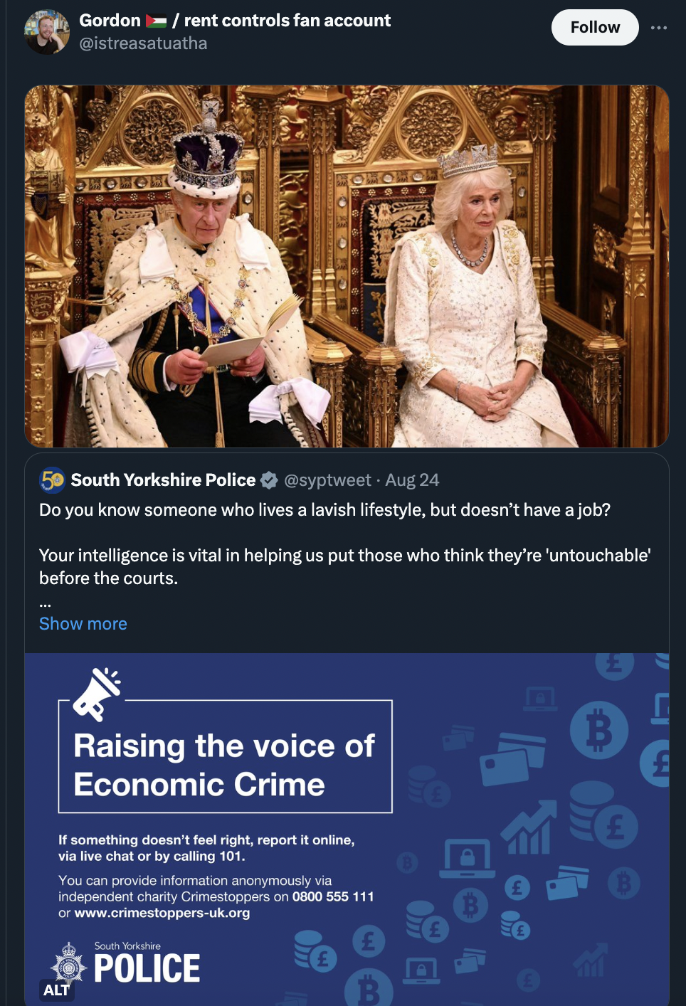 king uk parliament - Gordonrent controls fan account 5 South Yorkshire Police Aug 24 Do you know someone who lives a lavish lifestyle, but doesn't have a job? Your intelligence is vital in helping us put those who think they're 'untouchable' before the co